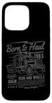 Coque pour iPhone 15 Pro Max Born to Haul Semi-Truck Semi-remorque Driver Design