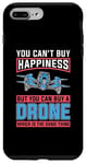 iPhone 7 Plus/8 Plus You Can't Buy Happiness But You Can Drone Pilot Drone Racing Case