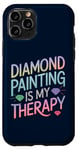 iPhone 11 Pro Diamond Painting Is My Therapy Art Fan Diamond Painter Case