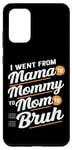 Coque pour Galaxy S20+ I Went From Mama to Mommy to Mom to Mom to Bruh Maternal evolution