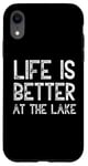 iPhone XR Life Is Better At The Lake Fishing Fish Fisherman Funny Sea Case