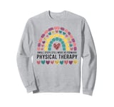 Small Steps Physical Therapy Rainbow Motivational design Sweatshirt