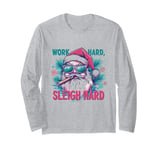 Funny Santa Work Hard Sleigh Hard Sleigher Christmas Cigar Long Sleeve T-Shirt