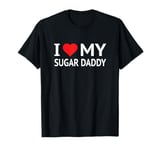 I Love My Sugar Daddy T-Shirt