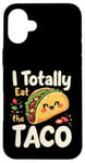 iPhone 16 Plus I Totally Eat The Taco Cute Taco Top Case