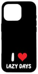 Coque pour iPhone 16 Pro I Love Lazy Days – Cœur – Relaxing Vacation Trip