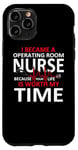 Coque pour iPhone 11 Pro OR Nurse You Are Worth My Time Infirmière de salle d'opération