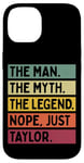 Coque pour iPhone 14 The Man The Myth The Legend NOPE Just Taylor Citation amusante