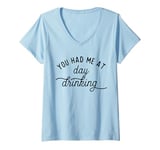 Womens Summer Vacation Funny You Had Me At Day Drinking V-Neck T-Shirt