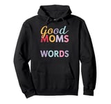 Good Moms Say Bad Words Humor Sarcasm Funny Women Pullover Hoodie