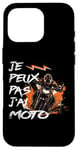 Coque pour iPhone 16 Pro Je Peux Pas J'Ai Moto GP Courses Motos Motard humour