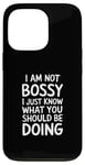 iPhone 13 Pro I'm Not Bossy I Just Know What You Should Be Doing Men Women Case