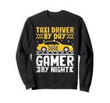 Taxi Driver By Day Gamer By Night Cab Taxis Drivers Sweatshirt