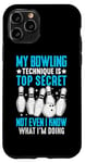 Coque pour iPhone 11 Pro Ma Technique De Bowling Est Top Secrète Funny Bowling Bowler