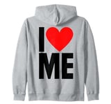 I Love Me - I Red Heart Me - Funny I Love Me Myself And I Zip Hoodie