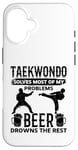 Coque pour iPhone 16 Le taekwondo résout la plupart de mes problèmes, la bière se noie le reste