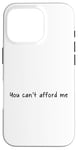 iPhone 16 Pro You Can't Afford Me Case