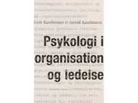 Psykologi I Organisation Og Ledelse | Geir Kaufmann Astrid Kaufmann | Språk: Dansk