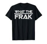 Battlestar Galactica What The Frak T-Shirt