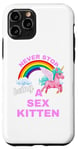 iPhone 11 Pro Fun Graphic-Never Stop Being A Sex Kitten Case