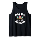 Chill Out We've Got Ice Cream Tank Top