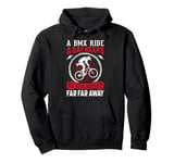 A BMX Ride A Day Keeps All Your Diseases Far Far Away Pullover Hoodie