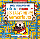 Où est Charlie ? - Les Labyrinthes fantastiques (Cartonné)