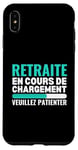 Coque pour iPhone XS Max Retraite en Cours de Chargement Humour Retraité 2025