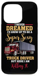 Coque pour iPhone 13 Pro Super Sexy Truck Driver Killing It – Citation amusante Trucker