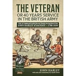 The Veteran or 40 Years' Service in the British Army (häftad, eng)