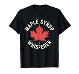 Maple Syrup Whisperer Canada Maple Tree Syrup Maple Syrup T-Shirt