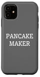 iPhone 11 Funny Breakfast Food Lover Pancake Maker Case