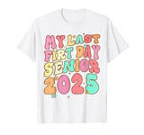 Back To School Idea My Last First Day Senior 2025 Class 2025 T-Shirt