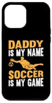 Coque pour iPhone 12 Pro Max Papa est mon nom Le football est mon jeu - Soccer Daddy