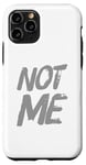 Coque pour iPhone 11 Pro Pour les gens, des dictons drôles de Not Me