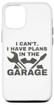 Coque pour iPhone 12/12 Pro I Can't I Have Plans In The Garage Mechanic Car Amateur