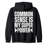 My Superpower Is Common Sense Super Power Common Sense Funny Zip Hoodie