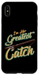 iPhone XS Max I'm Her Greatest Catch Fishing Pun Case