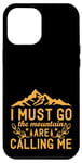 Coque pour iPhone 15 Pro Max I Must Go, The Mountains Are Calling Me - Escalade