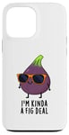 iPhone 13 Pro Max I'm Kinda A Fig Deal Funny Fruit Pun Case