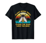 Plant More Trees Clean the Seas Save the Bees Earth Day T-Shirt