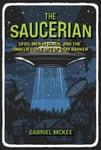 The Saucerian  UFOs, Men in Black, and the Unbelievable Life of Gray Barker