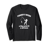 Woman Fishers Wish A Big Catch + Witness Funny Fishing Shirt Long Sleeve T-Shirt