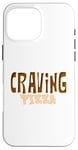 Coque pour iPhone 16 Pro Max Craving Pizza - Fun Food Lover's