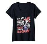 Womens I Am Not The Bigger Person I Will Curse Your Bloodline Funny V-Neck T-Shirt