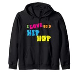 90s Hip Hop Clothing Nineties Rap Music I Love 90s Hip Hop Zip Hoodie