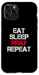 iPhone 11 Pro Eat Sleep Pray Repeat Case