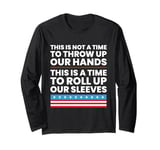 This Is A Time To Roll Up Our Sleeves - Kamala Harris Long Sleeve T-Shirt