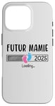 Coque pour iPhone 16 Pro Annonce Grossesse Mamie 2025 Cadeau Futur Mamie 2025 Annonce