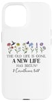 Coque pour iPhone 15 The Old Life is Gone a New Life Has Begun 2 Corinthians 5:17